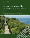 La gestione sostenibile delle aree urbane costiere: Limiti e opportunità della certificazione EMAS nell’esperienza comunitaria MedCOAST.Net. E-book. Formato PDF ebook