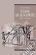 Ulisse ad Auschwitz: Primo Levi, il superstite  Traduzione di Rossella Saetta Cottone e Daria Francobandiera. E-book. Formato PDF