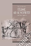 Ulisse ad Auschwitz: Primo Levi, il superstite  Traduzione di Rossella Saetta Cottone e Daria Francobandiera. E-book. Formato PDF ebook
