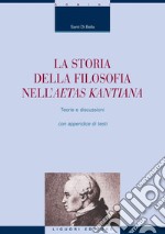 La storia della filosofia nell’Aetas Kantiana: Teorie e discussioni. E-book. Formato PDF ebook