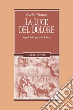 La luce del dolore: Aspetti della poesia di Sofocle  a cura di M. Cecilia Angioni e Pietro Novelli. E-book. Formato PDF