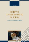 Reietti e superuomini in scena: Verga e d’Annunzio drammaturghi. E-book. Formato PDF ebook