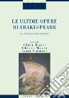 Le ultime opere di Shakespeare: Da Pericles al caso Cardenio  a cura di Clara Mucci, Chiara Magni e Laura Tommaso. E-book. Formato PDF ebook