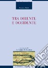 Tra Oriente e Occidente: con due note di R. Traini e F. Tessitore. E-book. Formato PDF ebook