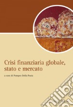 Crisi finanziaria globale, stato e mercato: a cura di Pompeo Della Posta. E-book. Formato EPUB
