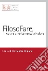 FilosoFare, cura e orientamento al valore: a cura di Alessandro Volpone. E-book. Formato PDF ebook di Alessandro Volpone