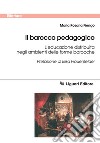Il barocco pedagogico: L’educazione distribuita negli ambienti delle forme barocche    Prefazione di Elisa Frauenfelder. E-book. Formato PDF ebook
