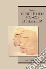 Potere e politica non sono la stessa cosa. E-book. Formato PDF