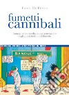 Fumetti cannibali: Immaginario e media in una generazione degli autori italiani del fumetto. E-book. Formato PDF ebook