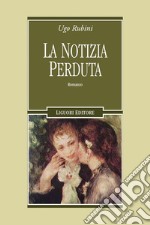 La notizia perduta: Romanzo. E-book. Formato PDF