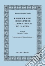 Problemi e sfide storiografiche all’epistemologia della storia: a cura di Salvatore Principe  Presentazione di Fabrizio Lomonaco. E-book. Formato PDF ebook