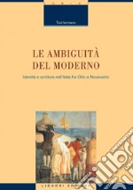 Le ambiguità del moderno: Identità e scritture nell’Italia fra Otto e Novecento. E-book. Formato PDF ebook