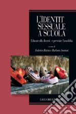 L’identità sessuale a scuola: Educare alla diversità e prevenire l’omofobia  a cura di Federico Batini e Barbara Santoni. E-book. Formato PDF