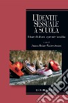 L’identità sessuale a scuola: Educare alla diversità e prevenire l’omofobia  a cura di Federico Batini e Barbara Santoni. E-book. Formato PDF ebook