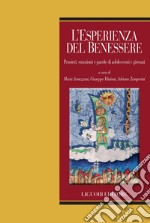 L’esperienza del benessere: Pensieri, emozioni e parole di adolescenti e giovani  a cura di Maria Armezzani, Giuseppe Mininni, Adriano Zamperini. E-book. Formato PDF ebook