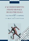 L’accreditamento professionale degli psicologi: a cura del Consiglio Nazionale dell’Ordine degli Psicologi. E-book. Formato PDF ebook di Consiglio Nazionale dell’Ordine degli Psicologi