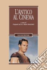 L’Antico al cinema: a cura di Pasquale Iaccio e Mauro Menichetti. E-book. Formato PDF ebook