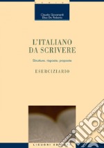 L’italiano da scrivere: Strutture, risposte, proposte  Eserciziario. E-book. Formato PDF ebook