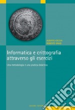 Informatica e crittografia attraverso gli esercizi: Una metodologia e una pratica didattica. E-book. Formato PDF