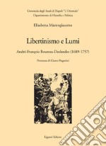 Libertinismo e Lumi: André-Francois Boureau-Deslandes (1689-1757)  Premessa di Gianni Paganini. E-book. Formato PDF