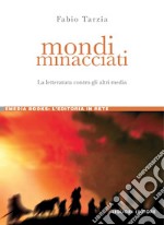 Mondi minacciati: La letteratura contro gli altri media. E-book. Formato PDF ebook