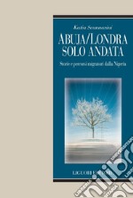 Abuja/Londra sola andata: Storie e percorsi migratori dalla Nigeria. E-book. Formato PDF ebook