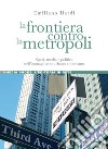 La frontiera contro la metropoli: Spazi, media e politica nell’immaginario urbano americano. E-book. Formato PDF ebook