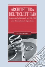 Architettura dell’Eclettismo: Il rapporto tra l’architettura e le arti (1930-1960)    a cura di Loretta Mozzoni e Stefano Santini. E-book. Formato PDF ebook