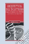 Architettura dell’Eclettismo: Il rapporto tra l’architettura e le arti (1930-1960)    a cura di Loretta Mozzoni e Stefano Santini. E-book. Formato PDF ebook