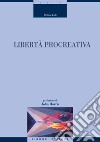 Libertà procreativa. E-book. Formato PDF ebook