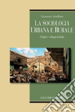 La sociologia urbana e rurale: Origini e sviluppi in Italia. E-book. Formato PDF ebook