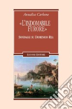 “L’indomabile furore“: Sondaggi su Domenico Rea. E-book. Formato PDF