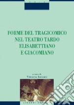 Forme del tragicomico nel teatro tardo elisabettiano e giacomiano: a cura di Vittoria Intonti. E-book. Formato PDF ebook