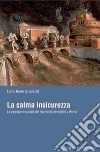 La calma insicurezza: La percezione sociale del rischio di criminalità a Roma a cura di Fulvio Beato. E-book. Formato PDF ebook di Fulvio Beato