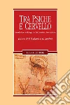 Tra psiche e cervello: Introduzione al dialogo tra Psicoanalisi e Neuroscienze a cura di Franco Scalzone e Gemma Zontini. E-book. Formato PDF ebook di Franco Scalzone