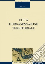 Città e organizzazione territoriale. E-book. Formato PDF ebook