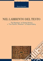 Nel labirinto del testo: “The Signalman“ di Charles Dickens e “The Phantom ’Rickshaw“ di Rudyard Kipling. E-book. Formato PDF ebook