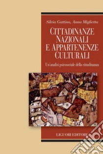 Cittadinanze nazionali e appartenenze culturali: Un’analisi psicosociale della cittadinanza. E-book. Formato PDF ebook di Silvia Gattino