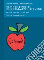 Politiche e pratiche dell’orientamento scolastico: Scuole dell’autonomia e governi locali  Prefazione di Luigi Berlinguer. E-book. Formato PDF ebook