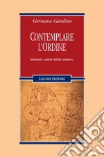 Contemplare l’ordine: Intellettuali e potenti dell’alto medioevo. E-book. Formato PDF ebook