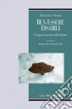 Ben-essere disabili: Un approccio positivo all’inclusione  Prefazione di Marina Santi e Roberta Caldin. E-book. Formato PDF ebook