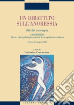 Un dibattito sull’anoressia: Atti del Convegno “L’Anoressia“  Storia, psicopatologia e clinica di un’epidemia moderna  Roma, 27 giugno 2008  a cura di Ludovica Costantino. E-book. Formato PDF ebook