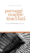 Paesaggi, mappe, tracciati: Cinque studi su Letteratura e Geografia. E-book. Formato PDF ebook