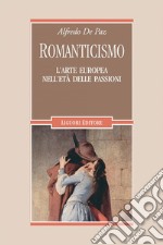 Romanticismo: L’arte europea nell’età delle passioni. E-book. Formato PDF