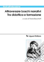 Attraversare boschi narrativi: Tra didattica e formazione  a cura di Flavia Bacchetti. E-book. Formato PDF ebook