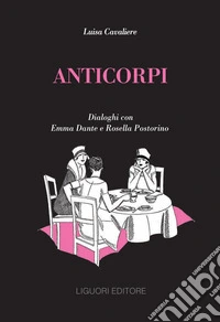 Anticorpi: Dialoghi con Emma Dante e Rosella Postorino. E-book. Formato PDF ebook