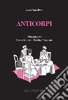 Anticorpi: Dialoghi con Emma Dante e Rosella Postorino. E-book. Formato PDF ebook di Luisa Cavaliere