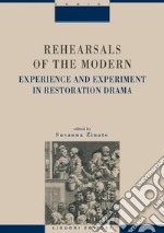 Rehearsals of the Modern: Experience and Experiment in Restoration Drama   edited by Susanna Zinato. E-book. Formato PDF ebook