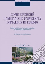 Come e perché cambiano le università in Italia e in Europa: Nuove politiche dell’istruzione superiore e resistenza al cambiamento. E-book. Formato PDF ebook