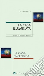 La casa illuminata/La casa encendida: a cura di Gabriele Morelli. E-book. Formato PDF ebook